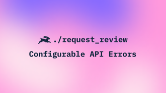 Request Review: Configurable API Errors
