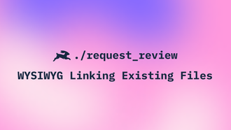 Request Review: WYSIWYG Linking Existing Files