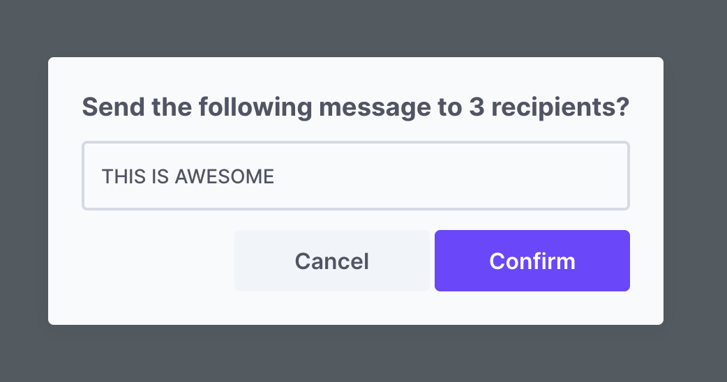 Popup box reads 'Send the following message to 3 recipients: This is awesome. With a cancel and confirm button.